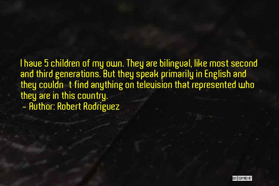 5 Generations Quotes By Robert Rodriguez