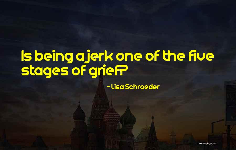 5 Stages Of Grief Quotes By Lisa Schroeder