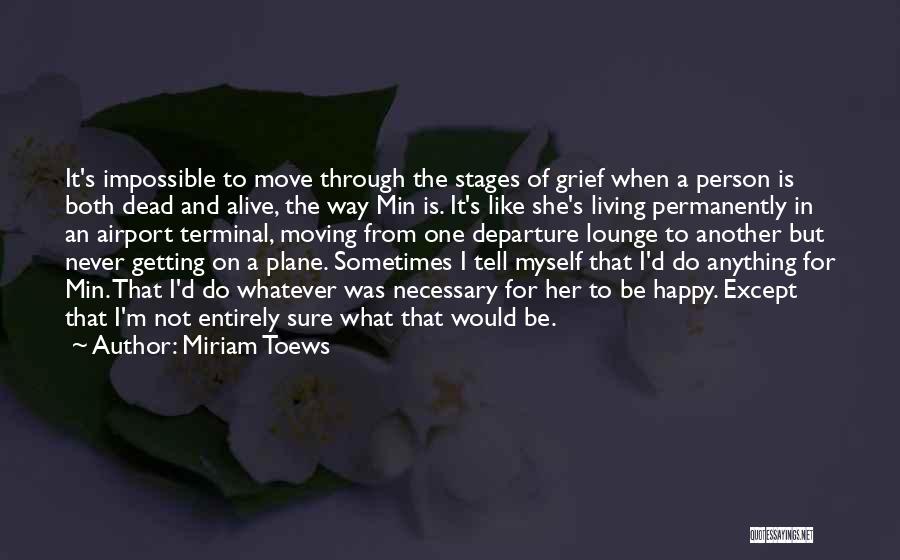 5 Stages Of Grief Quotes By Miriam Toews