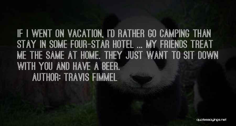 5 Star Hotel Quotes By Travis Fimmel