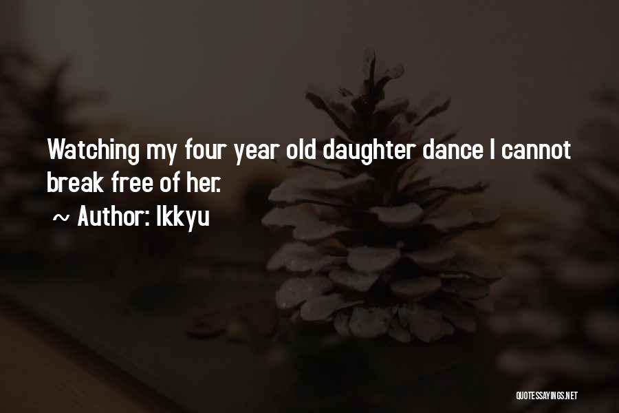 5 Year Old Daughter Quotes By Ikkyu