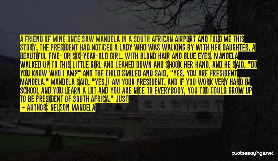 5 Year Old Daughter Quotes By Nelson Mandela