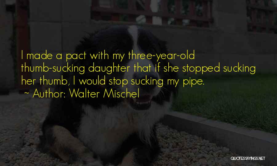 5 Year Old Daughter Quotes By Walter Mischel