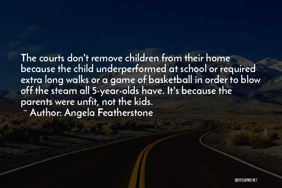 5 Year Olds Quotes By Angela Featherstone