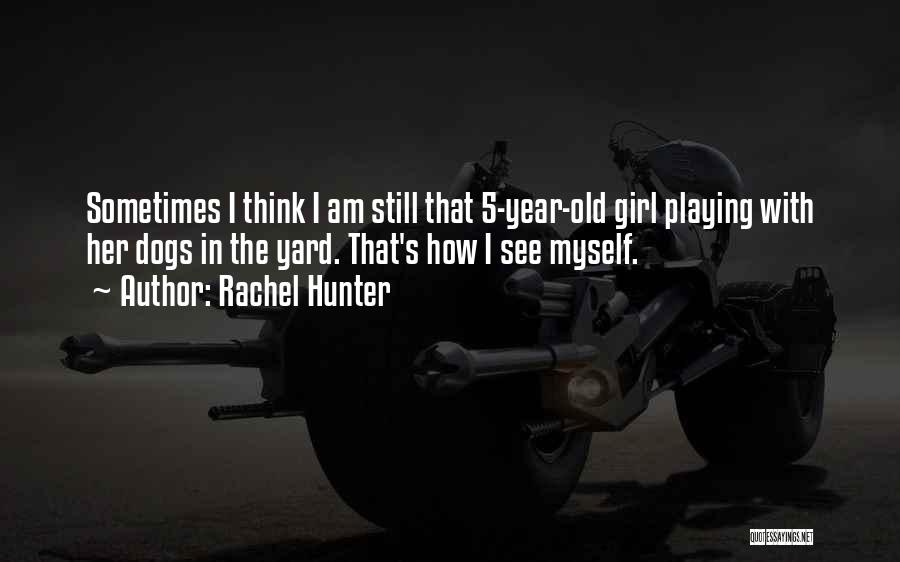 5 Year Quotes By Rachel Hunter