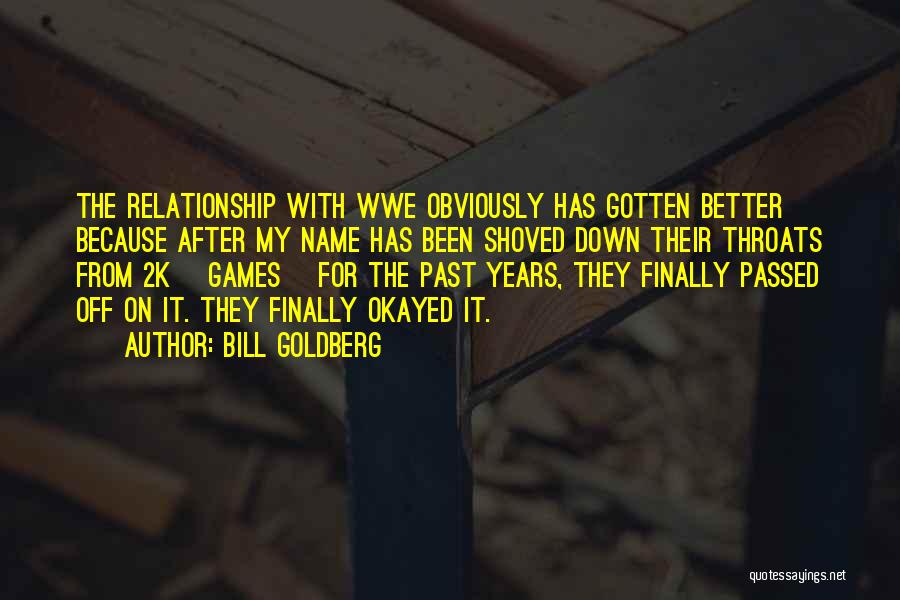 5 Years Relationship Quotes By Bill Goldberg