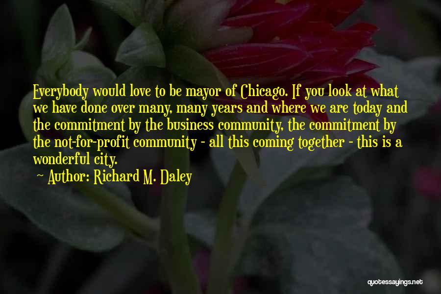 5 Years Together Love Quotes By Richard M. Daley