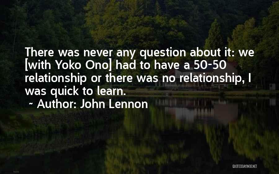 50 50 In A Relationship Quotes By John Lennon