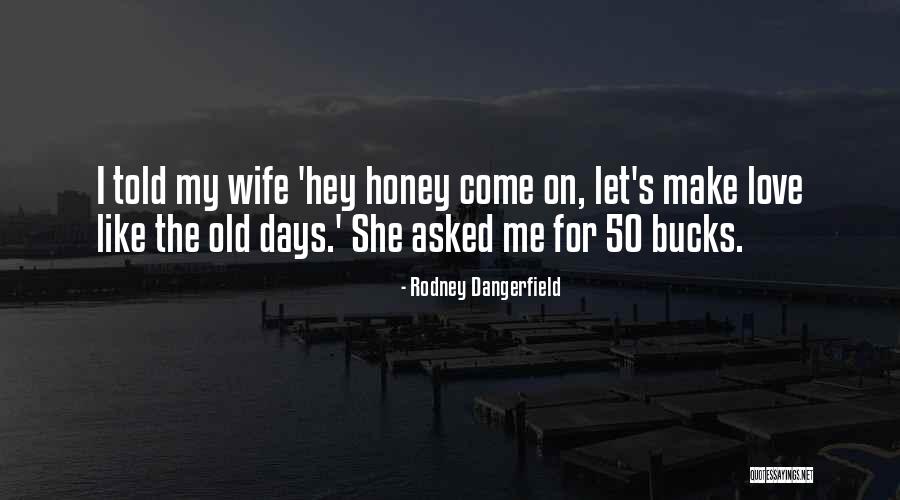 50 50 Quotes By Rodney Dangerfield 50 50 Quotes By Rodney Dangerfield