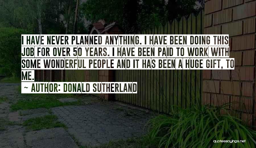 50 And Over Quotes By Donald Sutherland