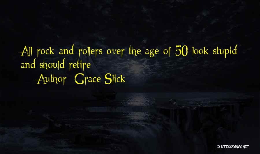 50 And Over Quotes By Grace Slick