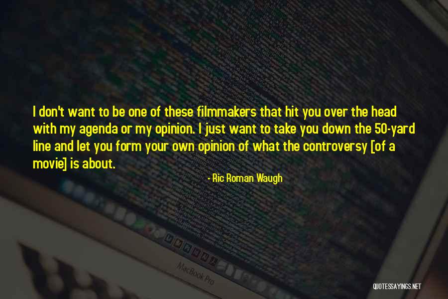 50 Best Movie Quotes By Ric Roman Waugh 50 Best Movie Quotes By Ric Roman Waugh