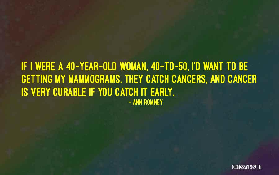 50 Year Old Quotes By Ann Romney 50 Year Old Quotes By Ann Romney