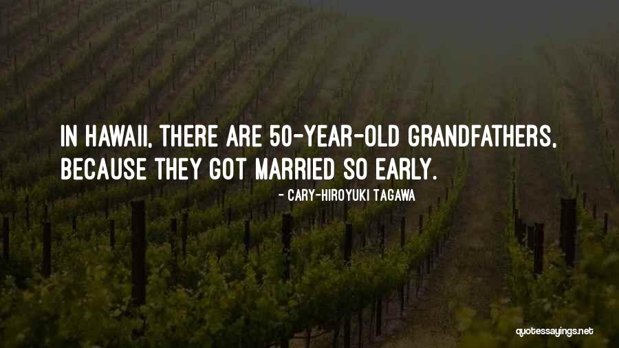 50 Year Old Quotes By Cary-Hiroyuki Tagawa 50 Year Old Quotes By Cary-Hiroyuki Tagawa