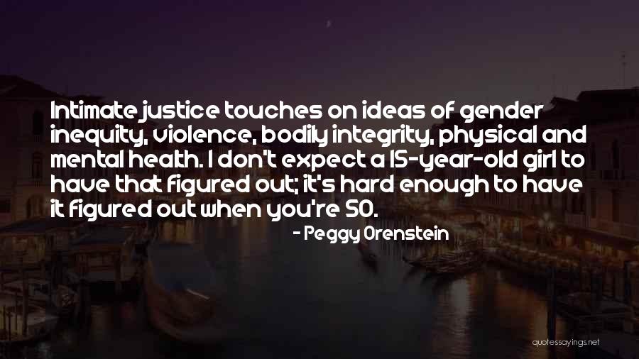 50 Year Old Quotes By Peggy Orenstein 50 Year Old Quotes By Peggy Orenstein