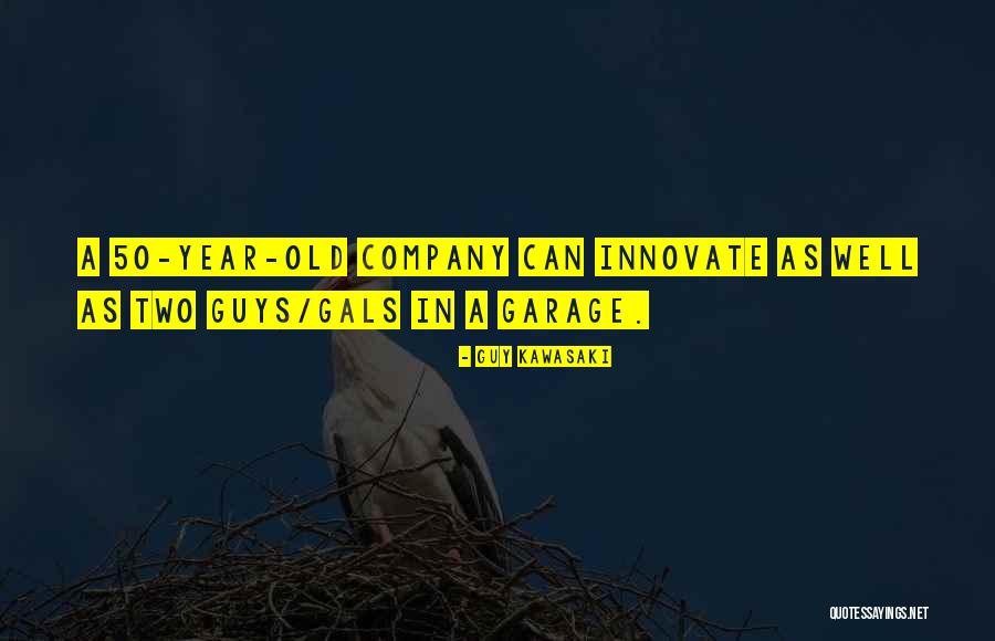50 Year Quotes By Guy Kawasaki 50 Year Quotes By Guy Kawasaki