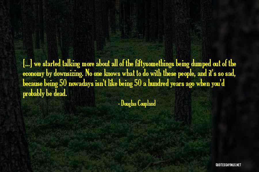 50 Years Ago Quotes By Douglas Coupland