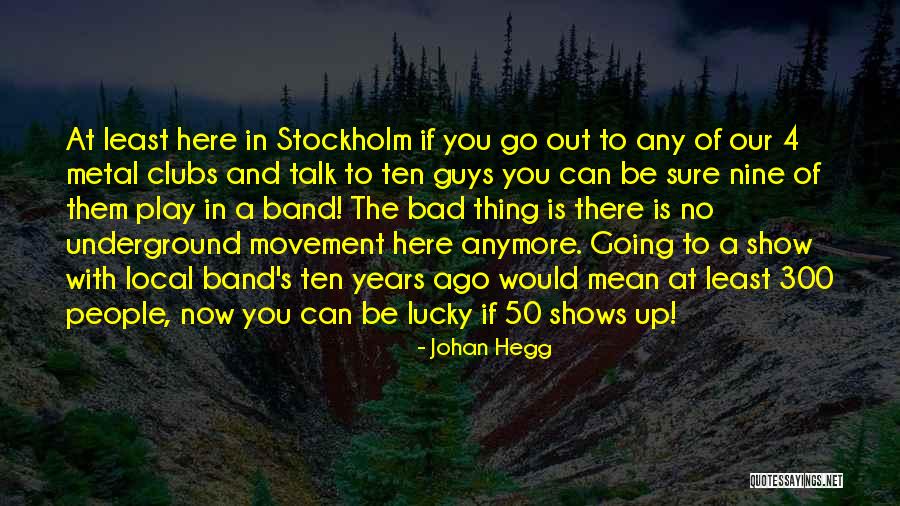 50 Years Ago Quotes By Johan Hegg