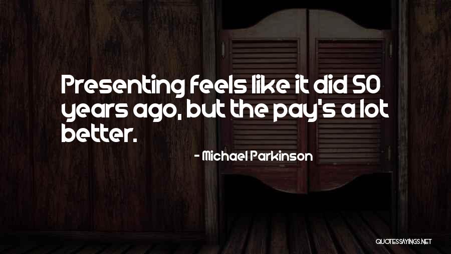 50 Years Ago Quotes By Michael Parkinson