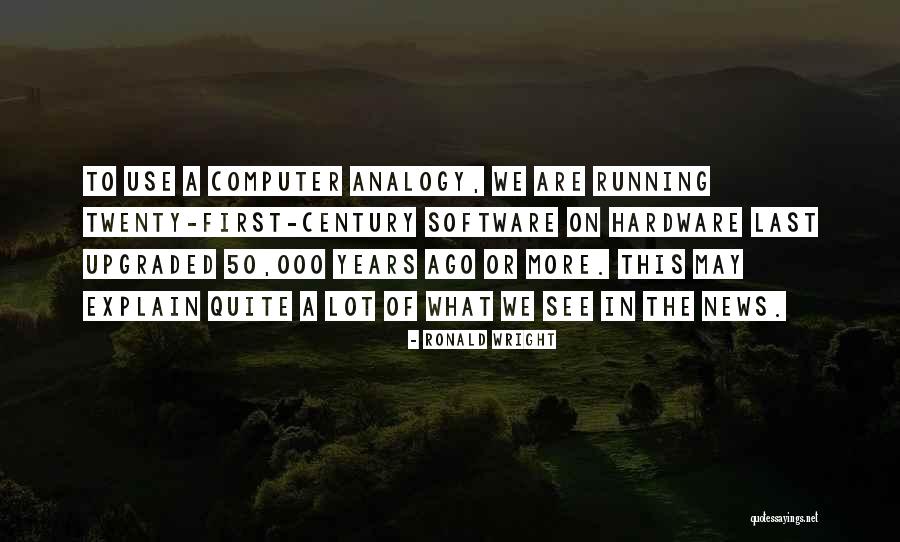 50 Years Ago Quotes By Ronald Wright