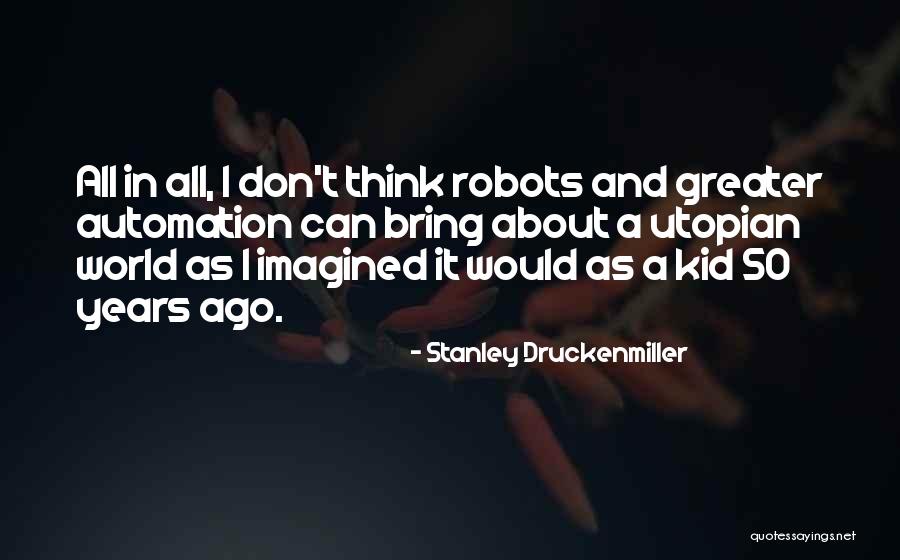 50 Years Ago Quotes By Stanley Druckenmiller