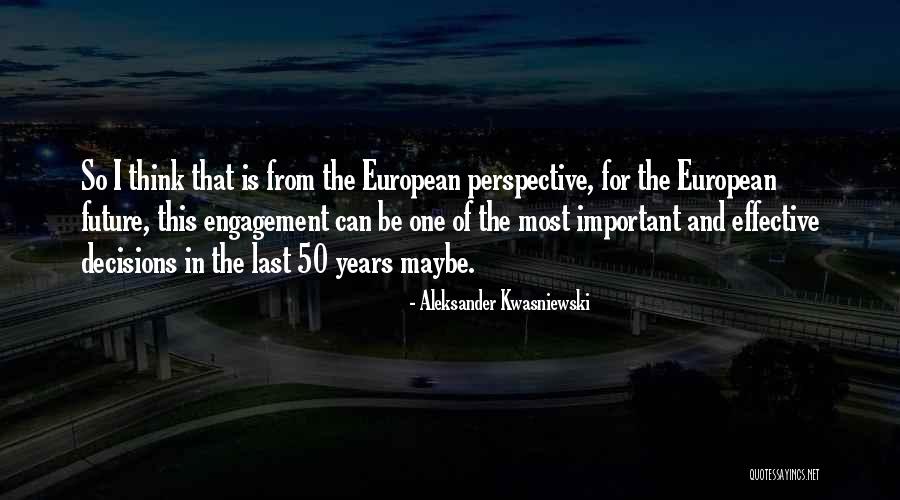 50 Years From Now Quotes By Aleksander Kwasniewski