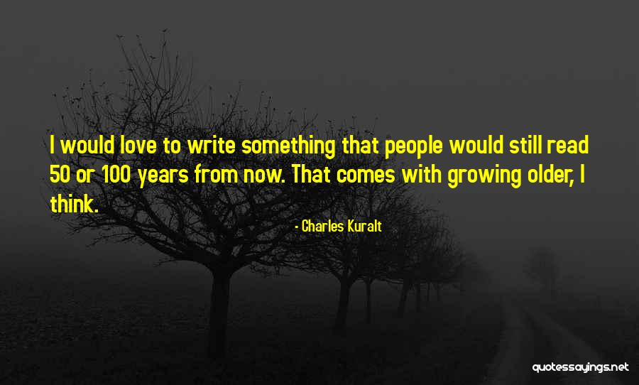 50 Years From Now Quotes By Charles Kuralt 50 Years From Now Quotes By Charles Kuralt