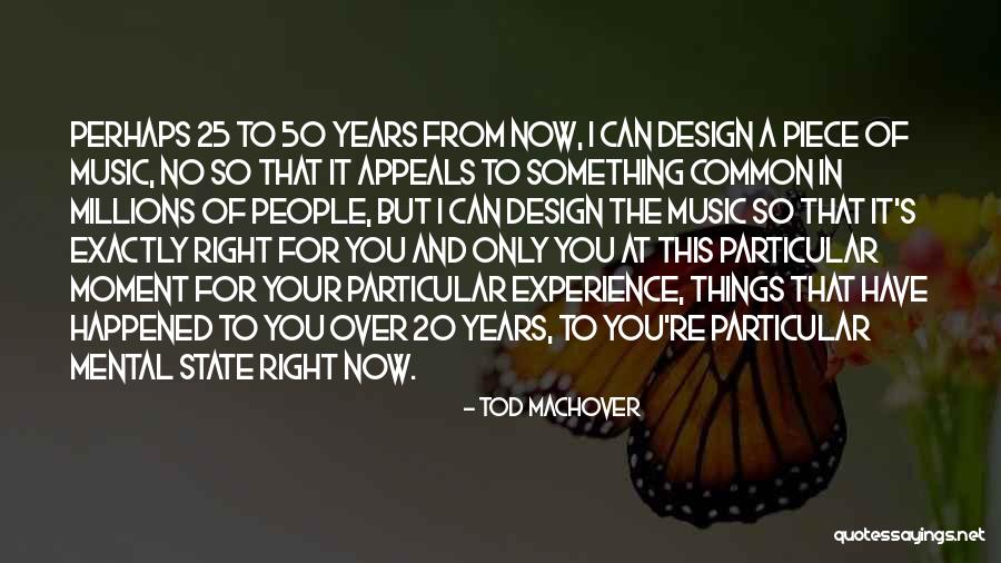 50 Years From Now Quotes By Tod Machover 50 Years From Now Quotes By Tod Machover