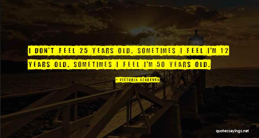 50 Years From Now Quotes By Victoria Azarenka 50 Years From Now Quotes By Victoria Azarenka