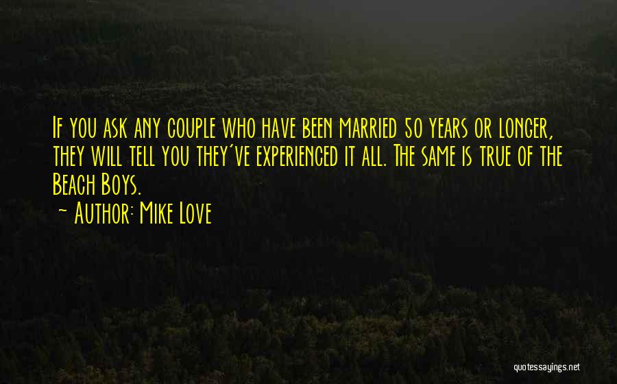 50 Years Married Quotes By Mike Love