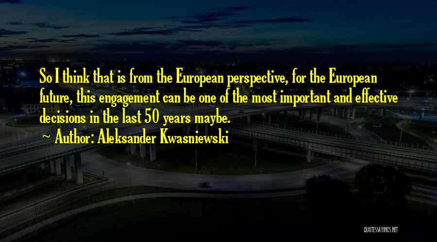 50 Years Quotes By Aleksander Kwasniewski