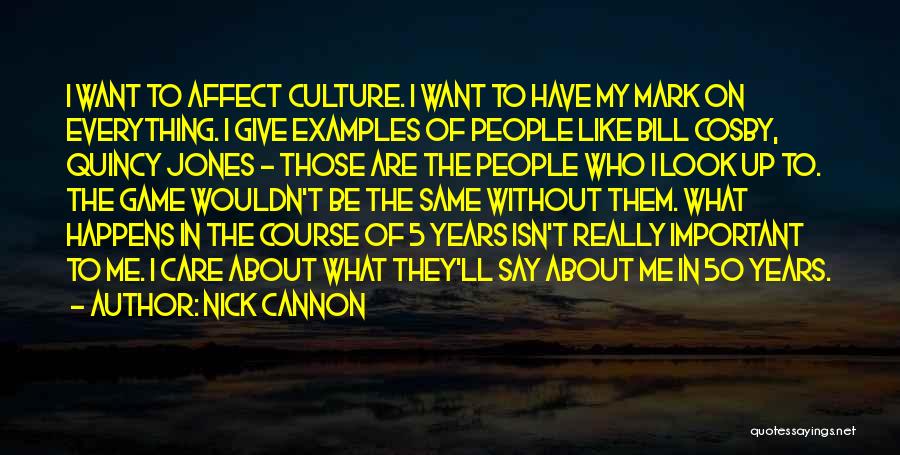 50 Years Quotes By Nick Cannon