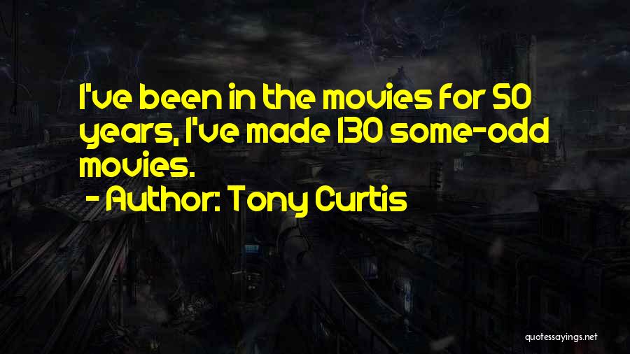 50 Years Quotes By Tony Curtis