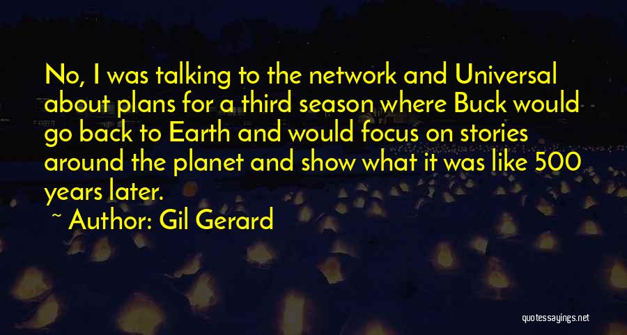 500 Years Later Quotes By Gil Gerard