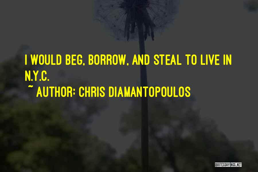 Chris Diamantopoulos Quotes: I Would Beg, Borrow, And Steal To Live In N.y.c.