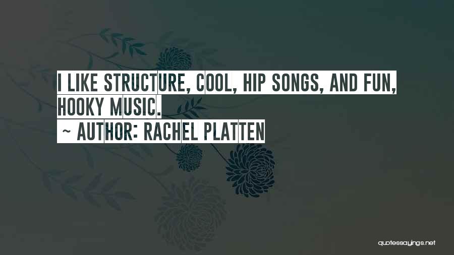 Rachel Platten Quotes: I Like Structure, Cool, Hip Songs, And Fun, Hooky Music.