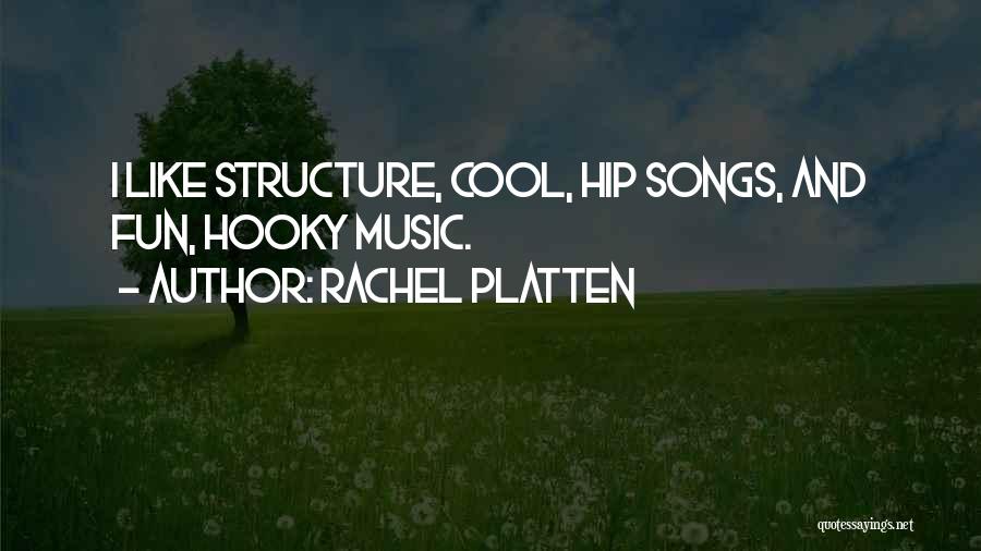 Rachel Platten Quotes: I Like Structure, Cool, Hip Songs, And Fun, Hooky Music.