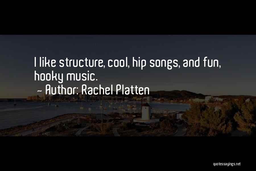 Rachel Platten Quotes: I Like Structure, Cool, Hip Songs, And Fun, Hooky Music.