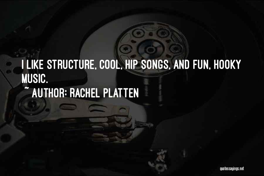 Rachel Platten Quotes: I Like Structure, Cool, Hip Songs, And Fun, Hooky Music.