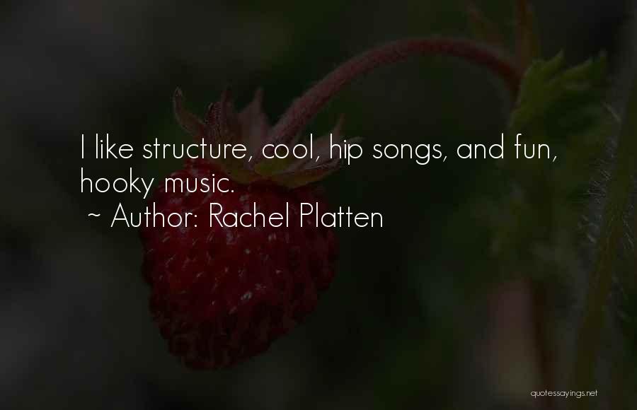 Rachel Platten Quotes: I Like Structure, Cool, Hip Songs, And Fun, Hooky Music.