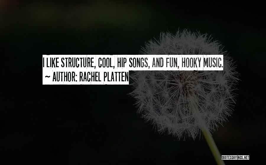 Rachel Platten Quotes: I Like Structure, Cool, Hip Songs, And Fun, Hooky Music.