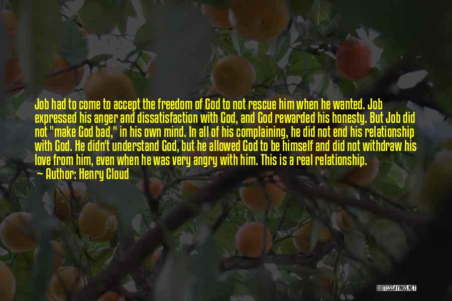 Henry Cloud Quotes: Job Had To Come To Accept The Freedom Of God To Not Rescue Him When He Wanted. Job Expressed His