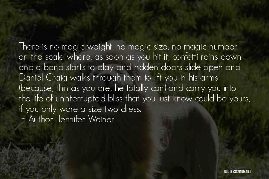 Jennifer Weiner Quotes: There Is No Magic Weight, No Magic Size, No Magic Number On The Scale Where, As Soon As You Hit