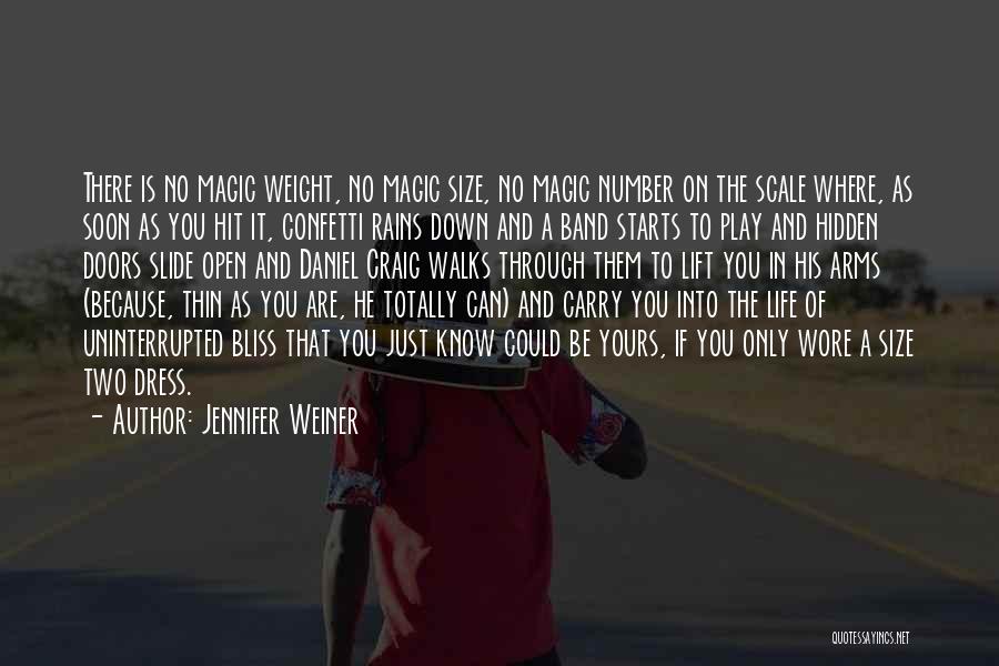 Jennifer Weiner Quotes: There Is No Magic Weight, No Magic Size, No Magic Number On The Scale Where, As Soon As You Hit