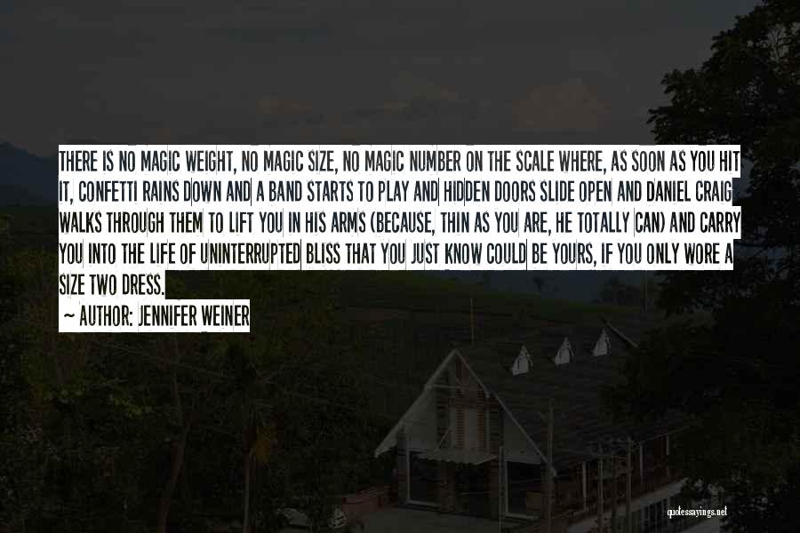 Jennifer Weiner Quotes: There Is No Magic Weight, No Magic Size, No Magic Number On The Scale Where, As Soon As You Hit