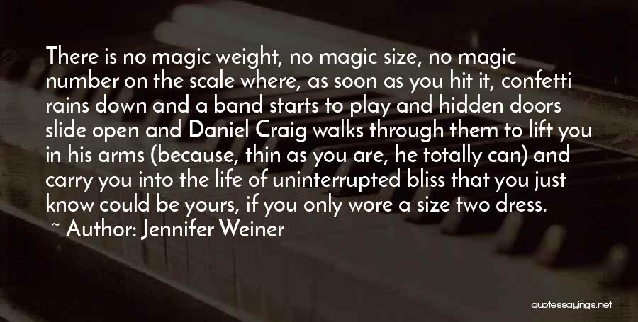 Jennifer Weiner Quotes: There Is No Magic Weight, No Magic Size, No Magic Number On The Scale Where, As Soon As You Hit