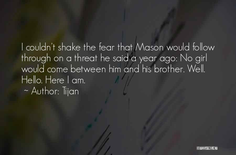 Tijan Quotes: I Couldn't Shake The Fear That Mason Would Follow Through On A Threat He Said A Year Ago: No Girl