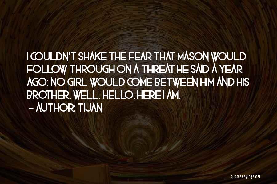 Tijan Quotes: I Couldn't Shake The Fear That Mason Would Follow Through On A Threat He Said A Year Ago: No Girl