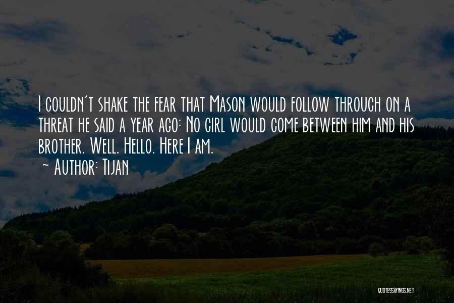 Tijan Quotes: I Couldn't Shake The Fear That Mason Would Follow Through On A Threat He Said A Year Ago: No Girl