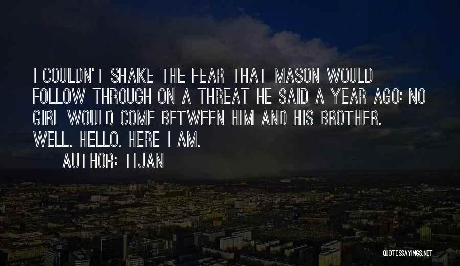 Tijan Quotes: I Couldn't Shake The Fear That Mason Would Follow Through On A Threat He Said A Year Ago: No Girl